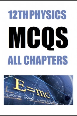 12th Physics Full Book MCQs with Answer Key | PDF