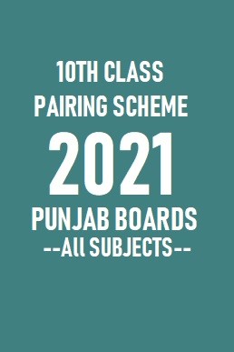 10th Class Confirm Pairing Scheme 2021 of all subjects - Punjab Boards