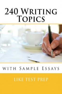 240 Writing Topics with Sample Essays