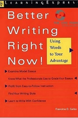 Better Writing Right Now by Francine D. Galko