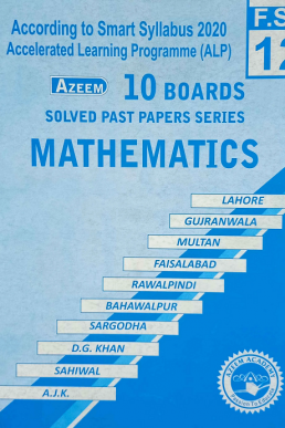 12th Maths Azeem 10 Boards Solved Past Papers (ALP 2021)