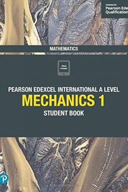 Pearson Edexcel International A level Mechanics-1 Student Book