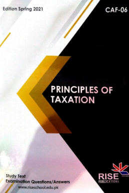 RISE CAF 6 Principles of Taxation Book by Sir Adnan Rauf