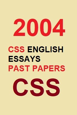 CSS English Essays Past Paper (Year 2004)