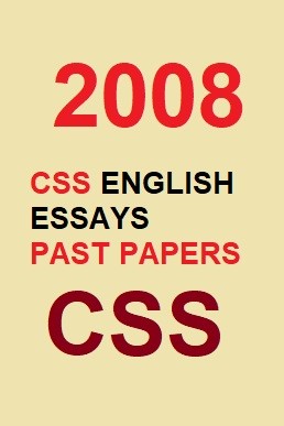 CSS English Essays Past Paper (Year 2008)