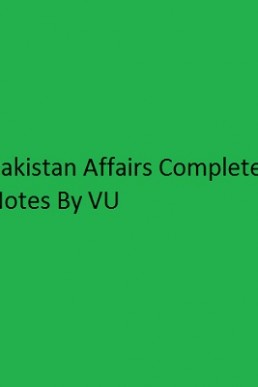 CSS Pakistan Affairs Complete Notes by VU