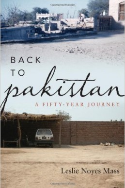 Back to Pakistan A Fifty Year Journey by Leslie Noyes Mass