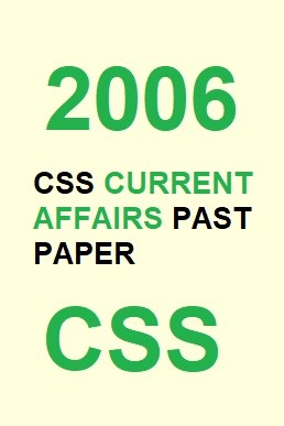 CSS Current Affairs Past Paper 2006 PDF