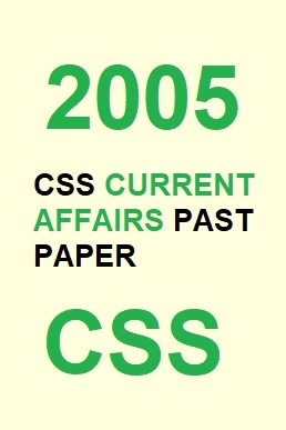 CSS Current Affairs Past Paper 2005 PDF