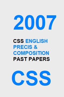 CSS English Precis & Composition Past Paper 2007 PDF