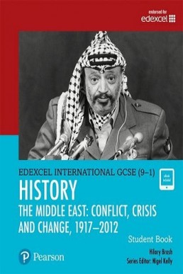 Edexcel GCSE (9-1) History - The Middle East Conflict, Crisis and Change (1917-2012) Student Book