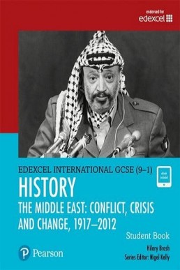 Edexcel GCSE (9-1) History - The Middle East Conflict, Crisis and Change (1917-2012) Student Book