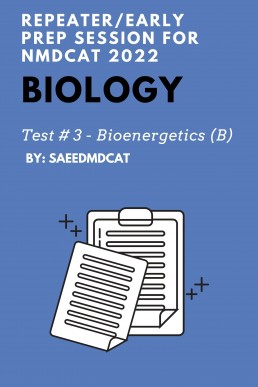 Biology Test 3 Bioenergetics Part 2 - NMDCAT 2022